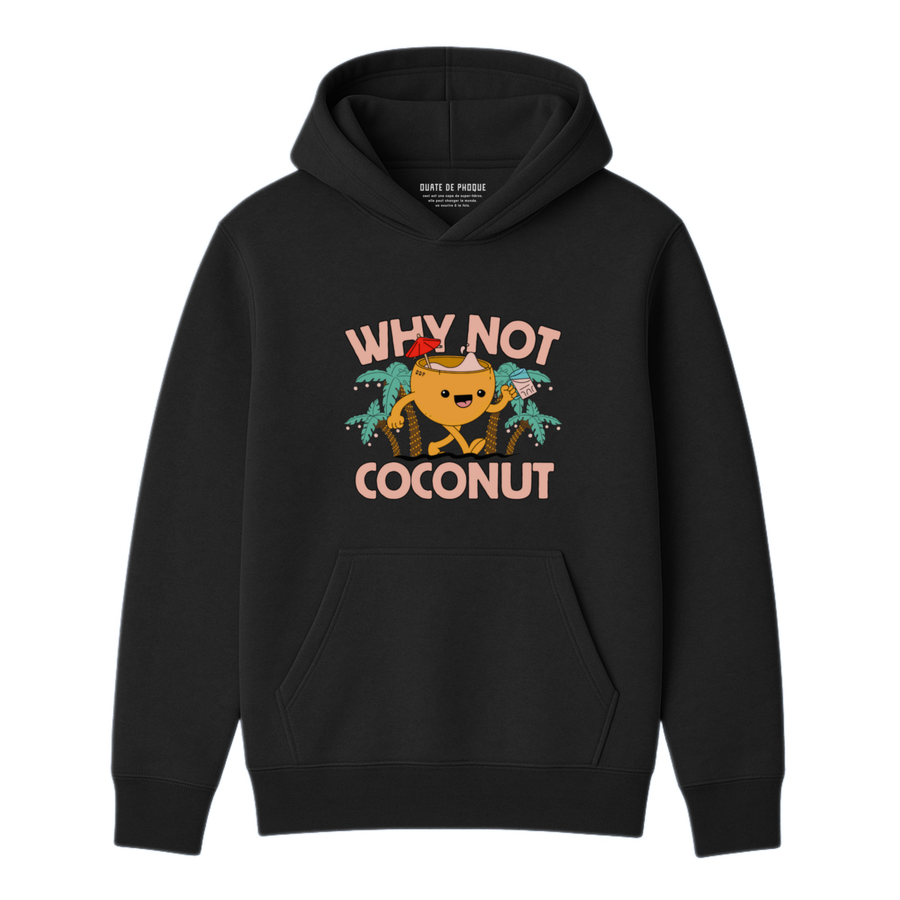 Hoodie Why Not Coconut
