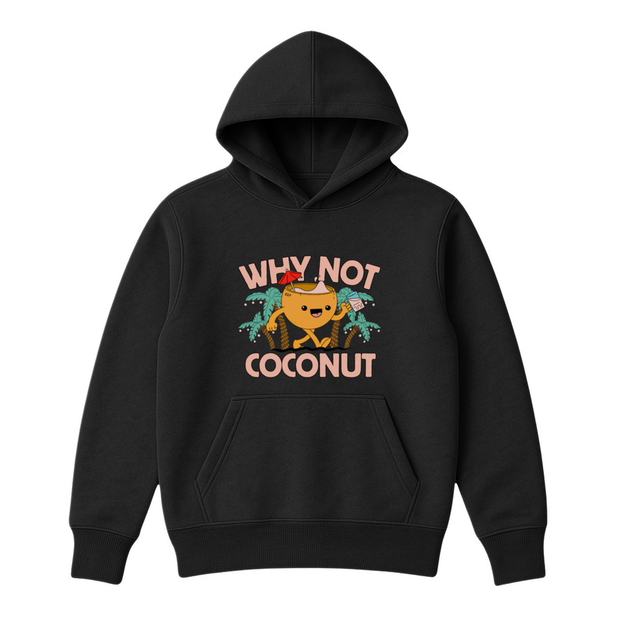 Hoodie Why Not Coconut