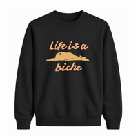 Sweatshirt Life Is A Biche