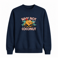 Sweatshirt Why Not Coconut