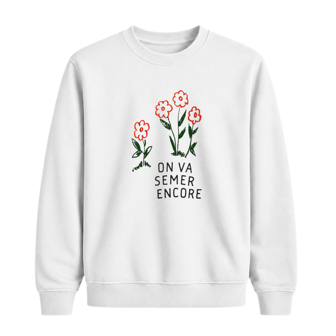 Sweatshirt On Va Semer Encore
