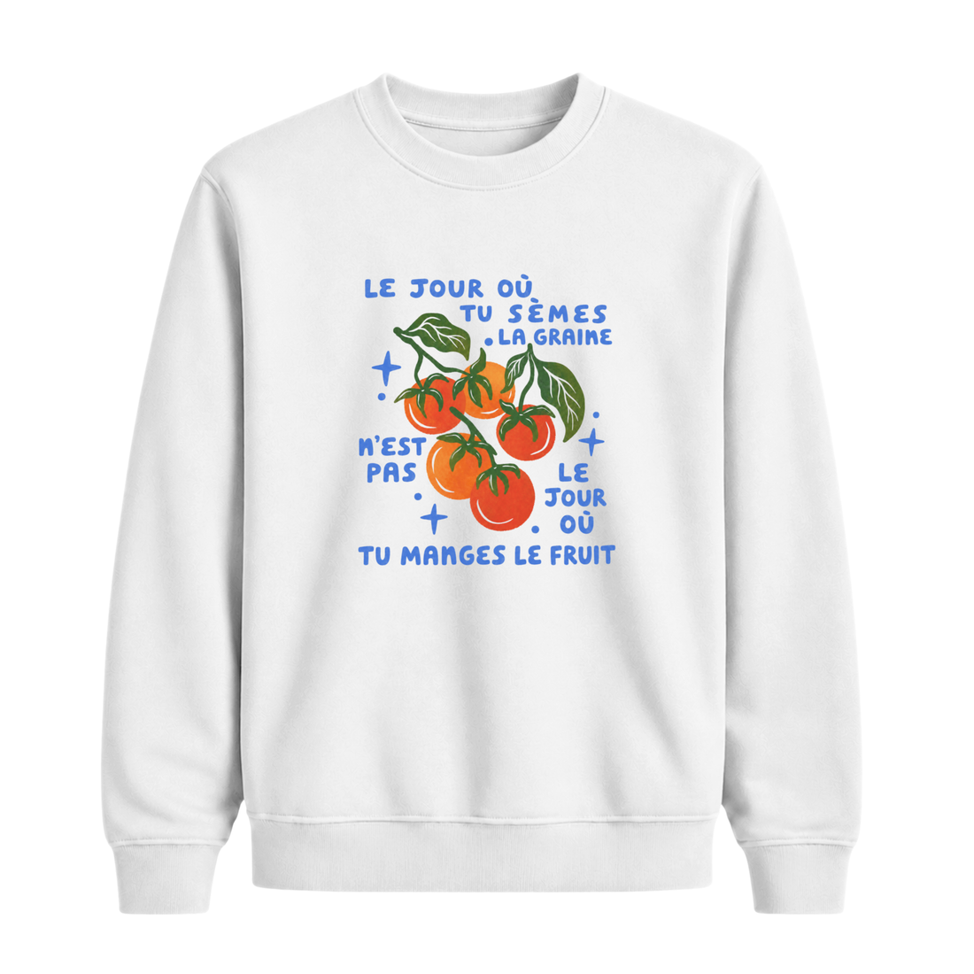 Sweatshirt Tu Sèmes La Graine