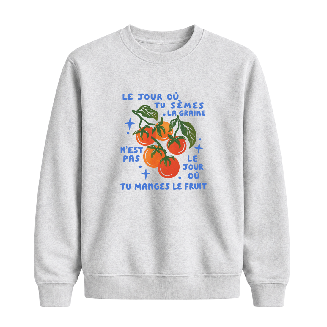Sweatshirt Tu Sèmes La Graine