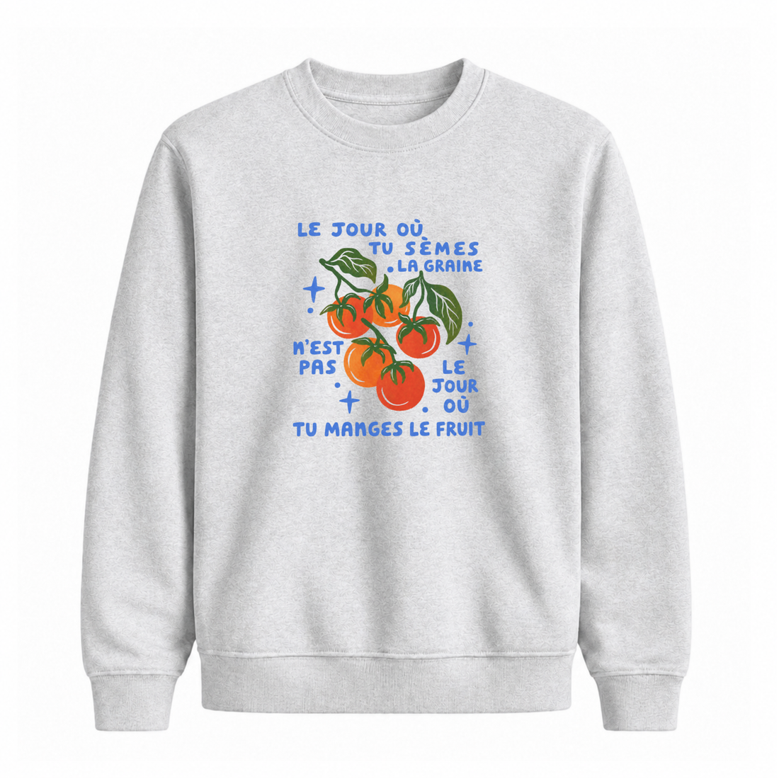Sweatshirt Tu Sèmes La Graine