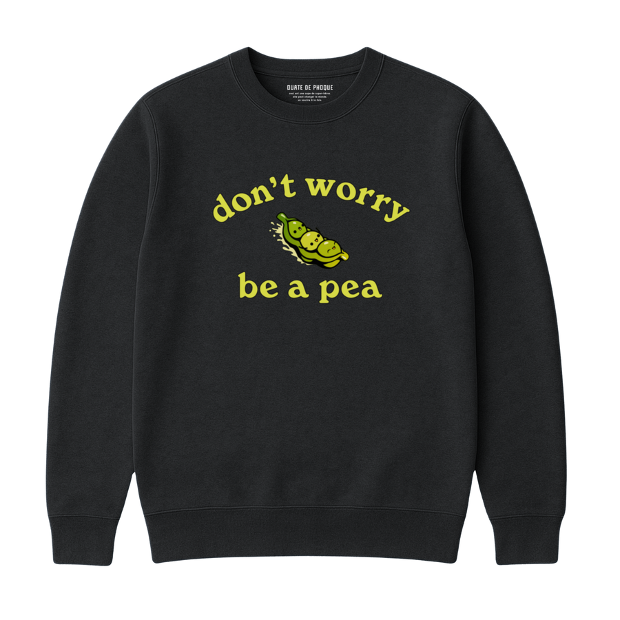 Sweatshirt Be A Pea
