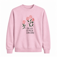 Sweatshirt On Va Semer Encore