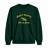 Sweatshirt Be A Pea