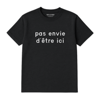 T-Shirt Pas Envie D'être Ici