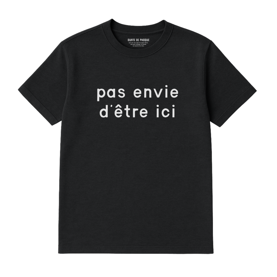 T-Shirt Pas Envie D'être Ici