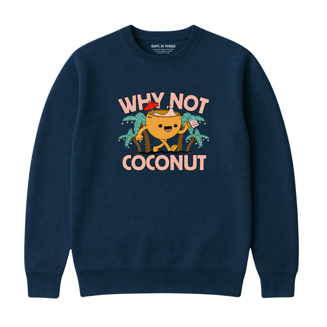 WHY NOT COCONUT SWEATSHIRT
