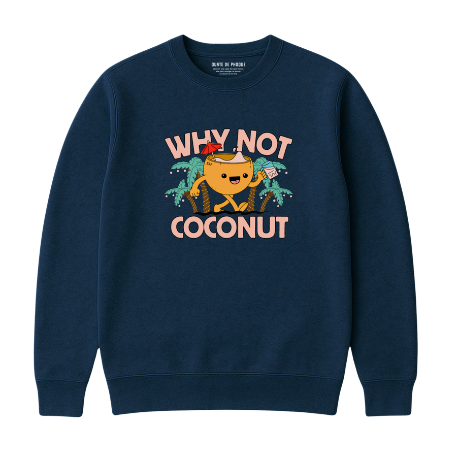 WHY NOT COCONUT SWEATSHIRT