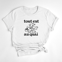 T-SHIRT TOUT EST AU QUAI