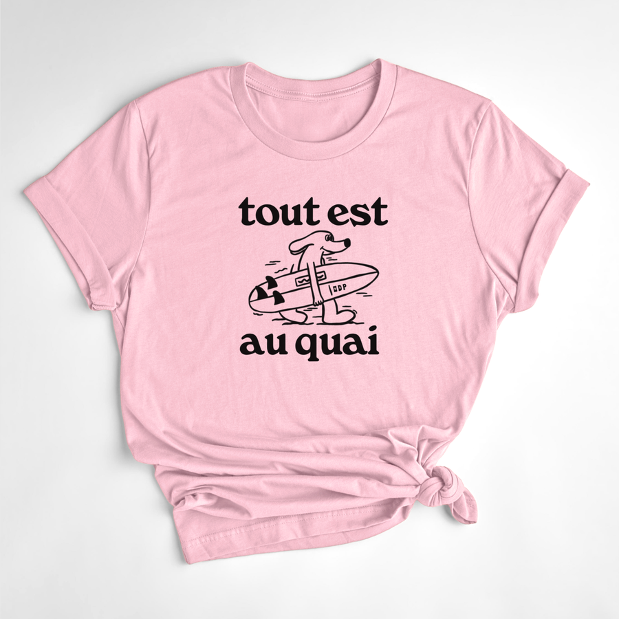 T-SHIRT TOUT EST AU QUAI
