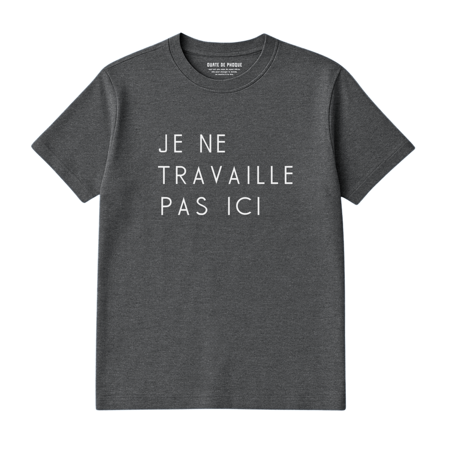 T-Shirt Travaille Pas Ici