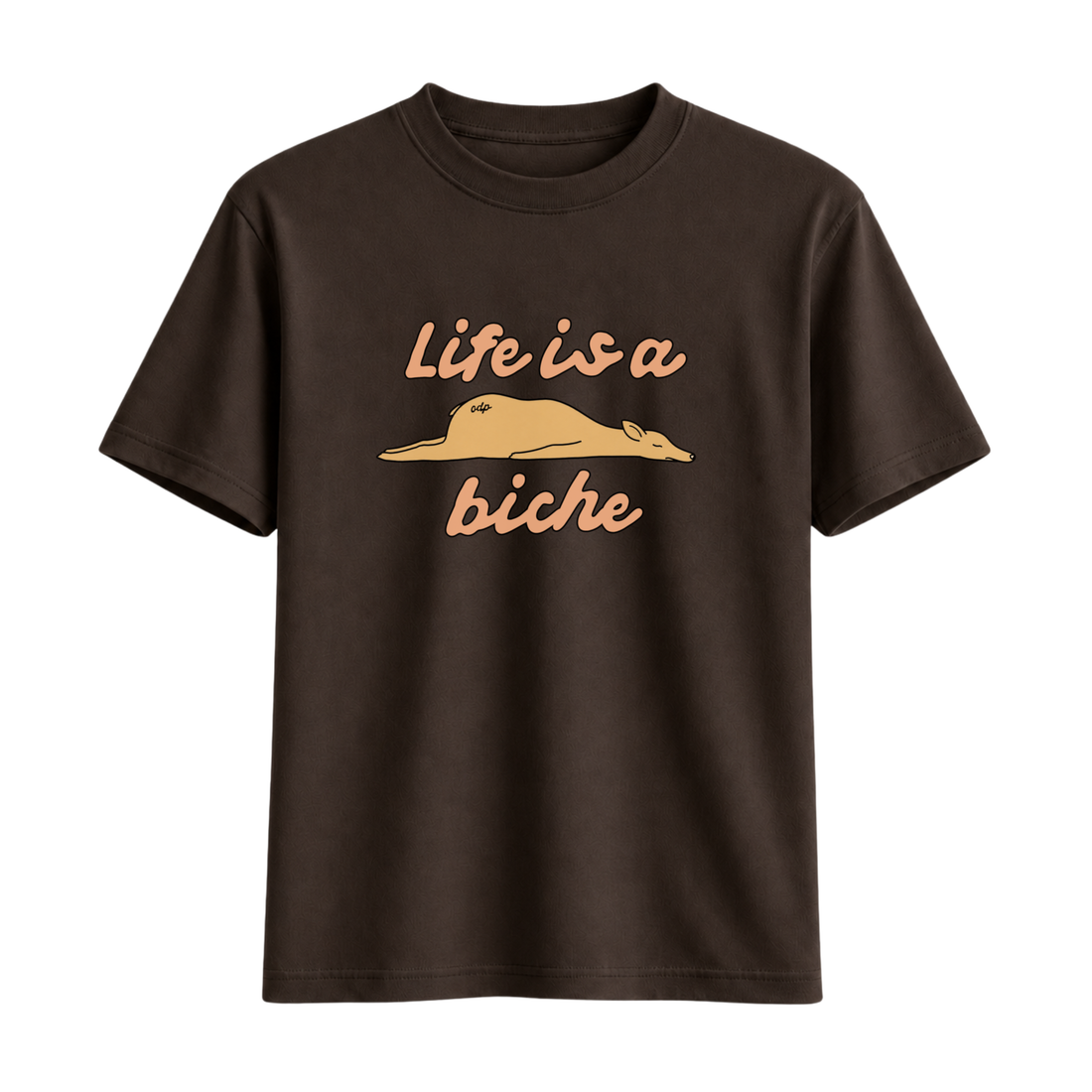 T-Shirt Life Is A Biche
