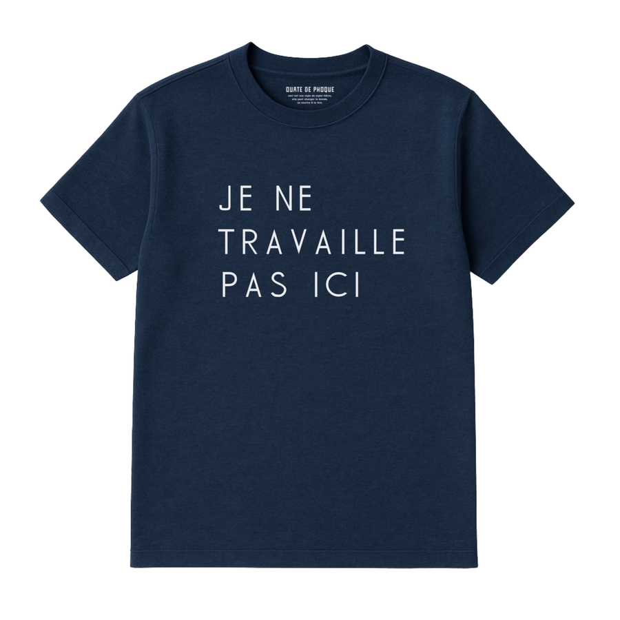T-Shirt Travaille Pas Ici