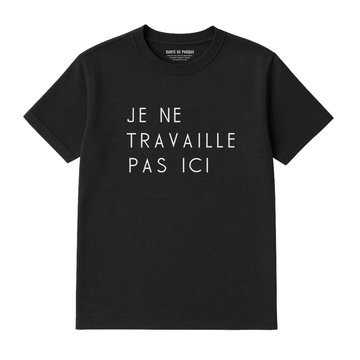 T-Shirt Travaille Pas Ici