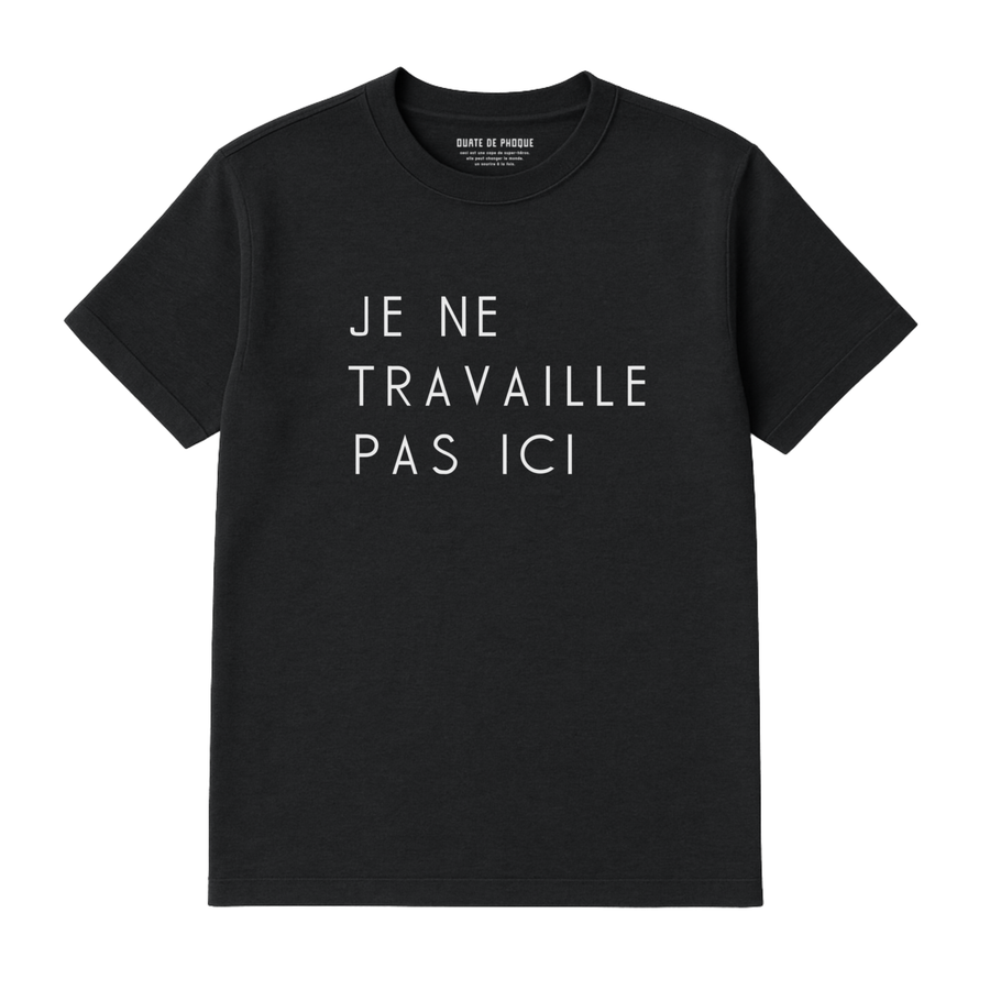 T-Shirt Travaille Pas Ici