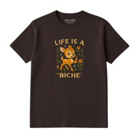 T-Shirt Life Is A Biche