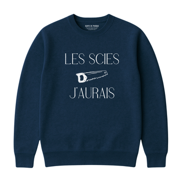 SWEATSHIRT SAWS I WOULD HAVE