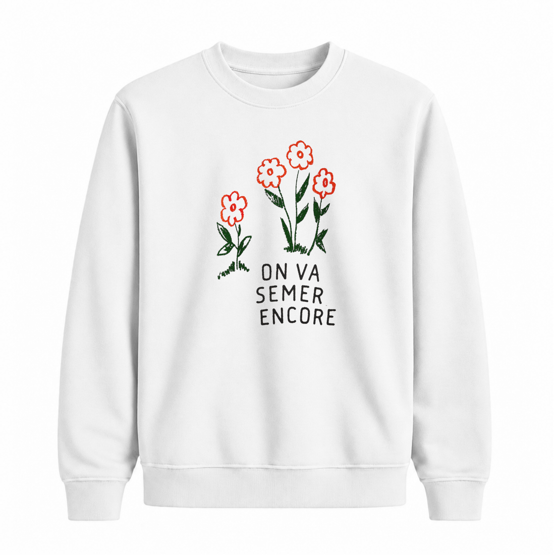 Sweatshirt On Va Semer Encore