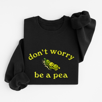 Sweatshirt Be A Pea