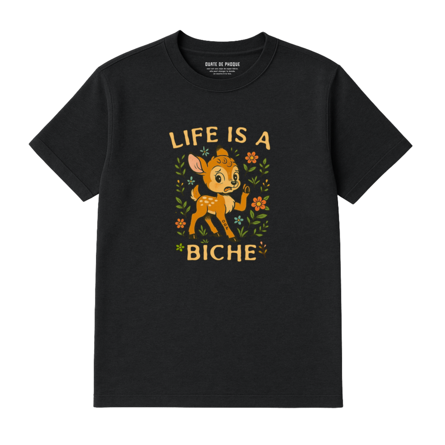 T-Shirt Life Is A Biche