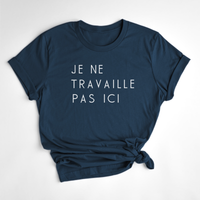T-SHIRT TRAVAILLE PAS ICI