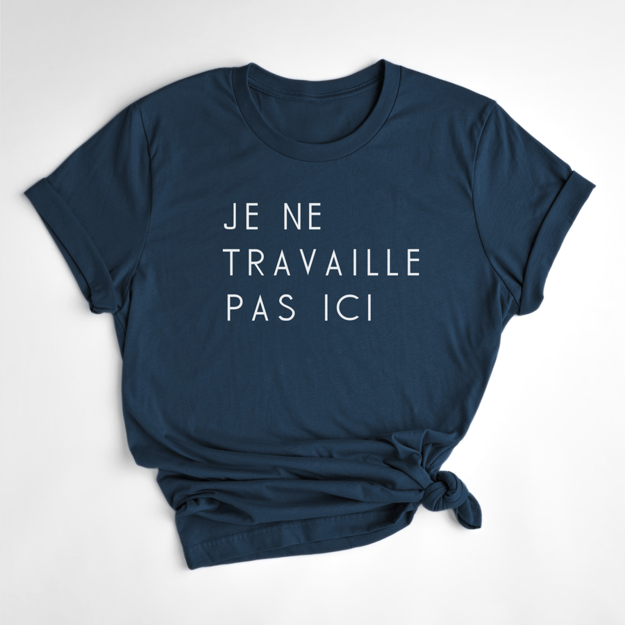 T-SHIRT TRAVAILLE PAS ICI
