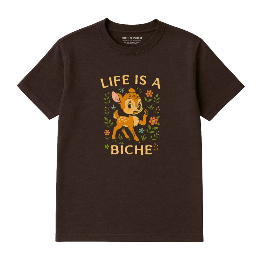 T-Shirt Life Is A Biche