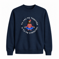 Sweatshirt Cherche Moi Pas