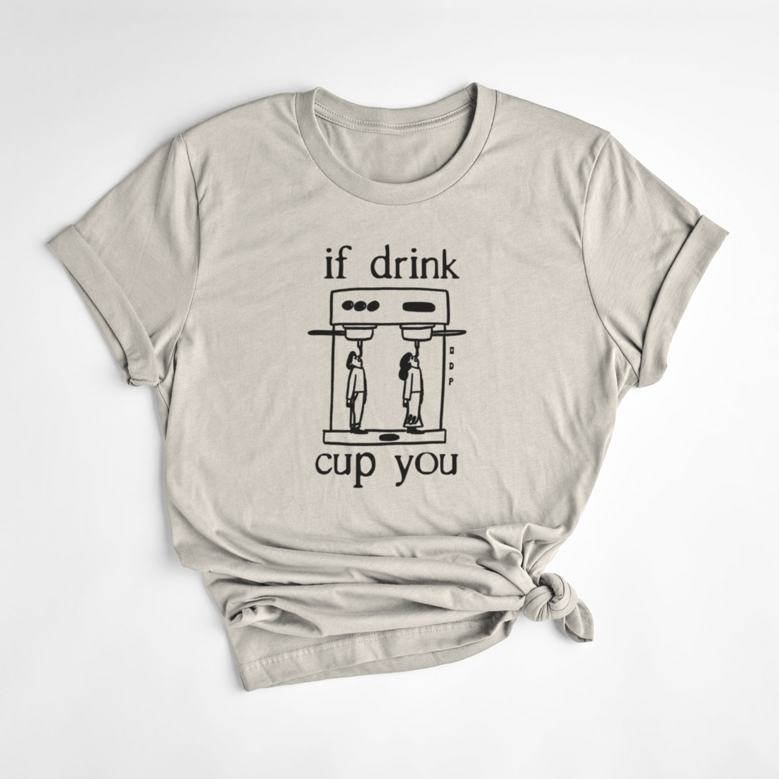 T-SHIRT IF DRINK CUP YOU - AMANDE