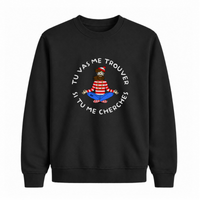 Sweatshirt Cherche Moi Pas