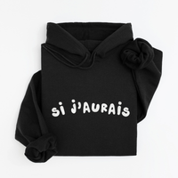 Hoodie Si J'aurais