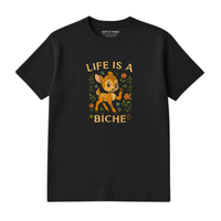 T-Shirt Life Is A Biche